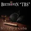 Beethoven TBS - My Trip 2 Cuba - Single